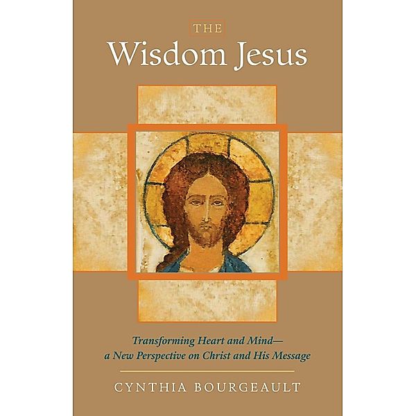 The Wisdom Jesus, Cynthia Bourgeault