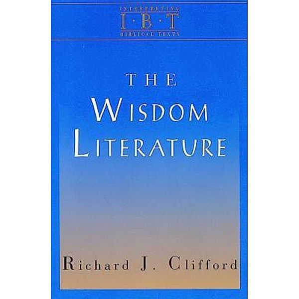 The Wisdom Literature, Richard J. Clifford