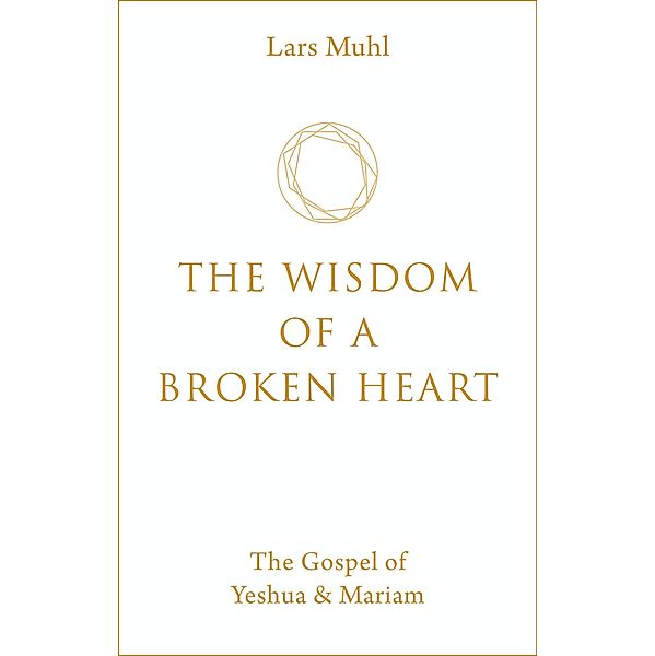 The Wisdom of a Broken Heart, Lars Muhl