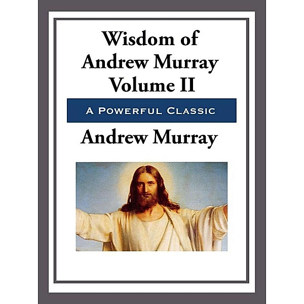 The Wisdom of Andrew Murray Volume II, Andrew Murray