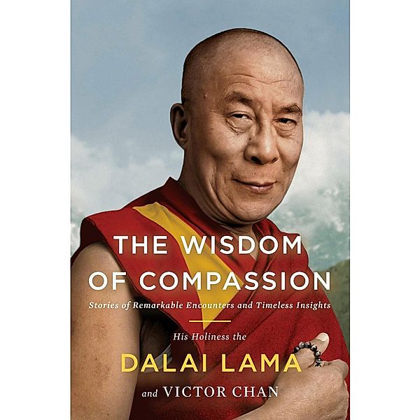 The Wisdom of Compassion, H. H. Dalai Lama, Victor Chan