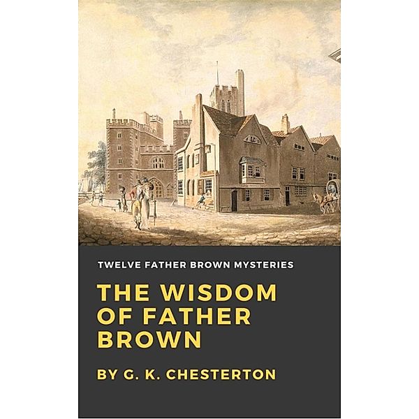 The Wisdom of Father Brown, G. K. Chesterton