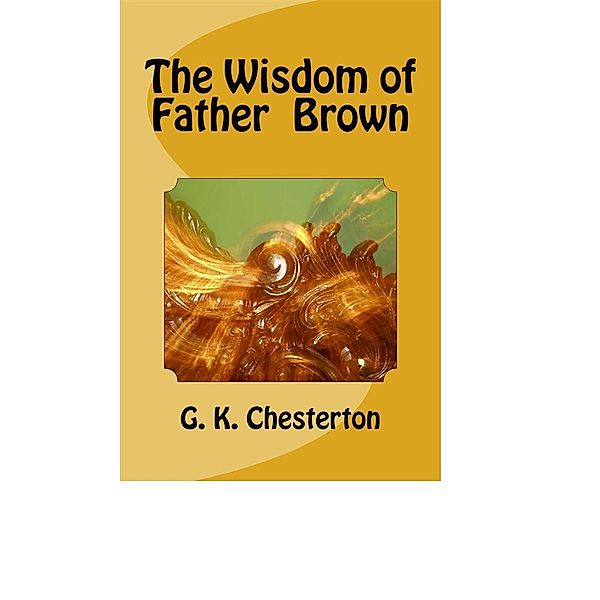 The Wisdom of Father Brown, G. K. Chesterton