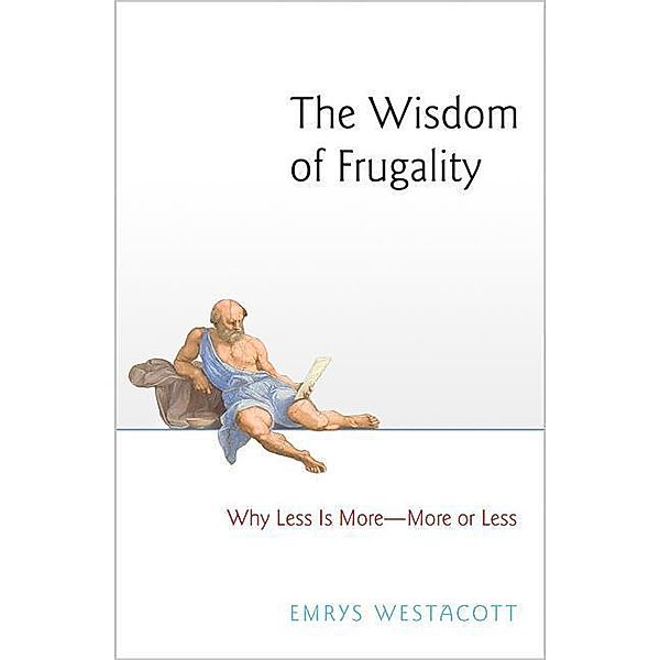 The Wisdom of Frugality, Emrys Westacott