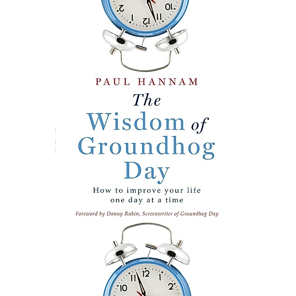 The Wisdom of Groundhog Day, Paul Hannam