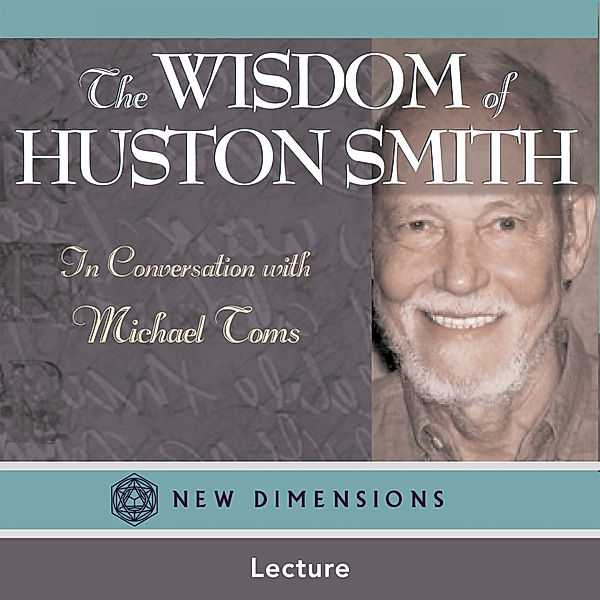 The Wisdom of Huston Smith, Michael Toms
