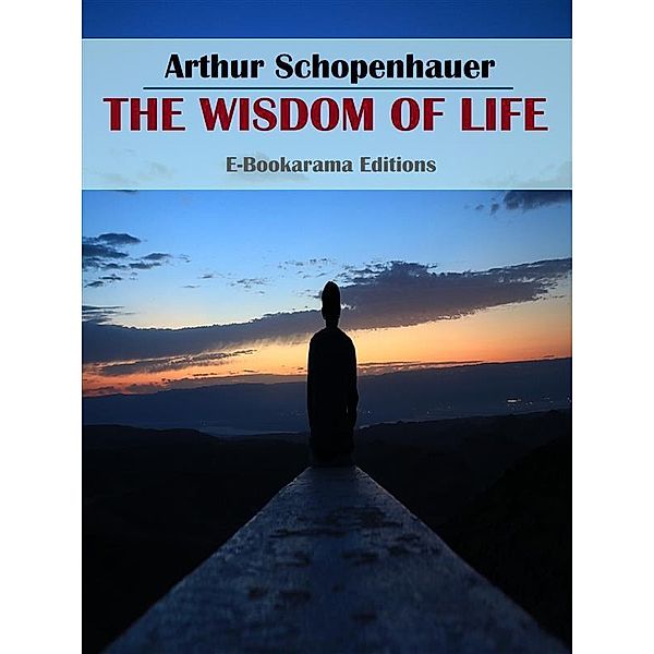 The Wisdom of Life, Arthur Schopenhauer