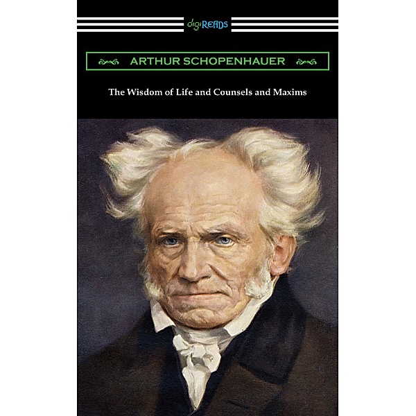 The Wisdom of Life and Counsels and Maxims, Arthur Schopenhauer
