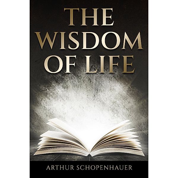 The Wisdom of Life / Antiquarius, Arthur Schopenhauer