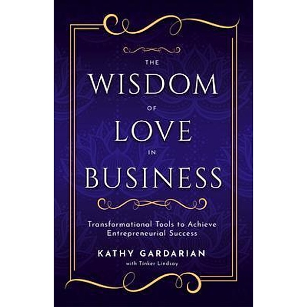 The Wisdom of Love in Business, Kathy Gardarian