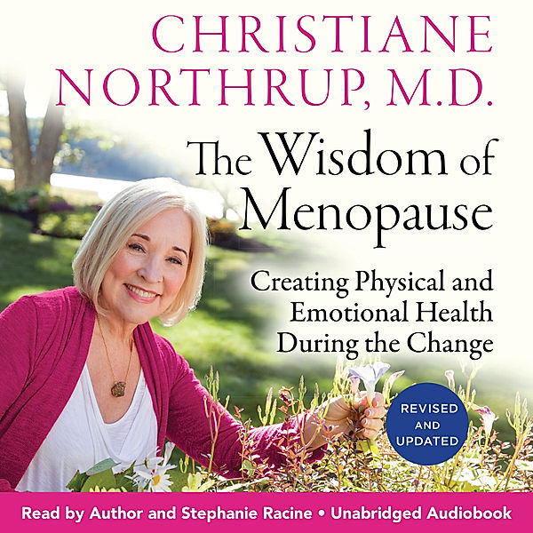 The Wisdom of Menopause, Christiane Northrup M.D.