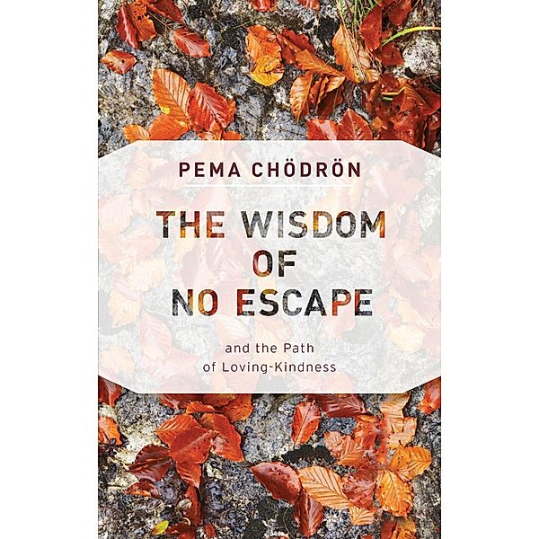 The Wisdom of No Escape, Pema Chödrön