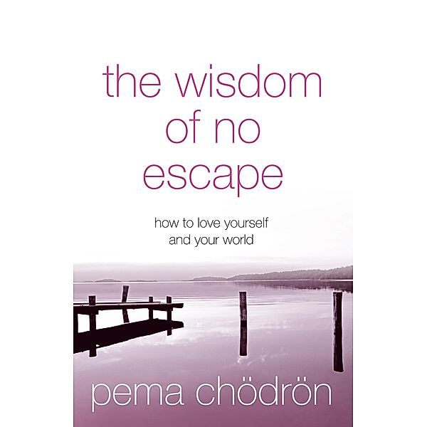 The Wisdom of No Escape, Pema Chödrön