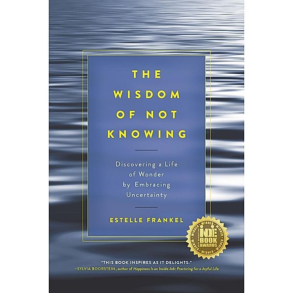 The Wisdom of Not Knowing, Estelle Frankel