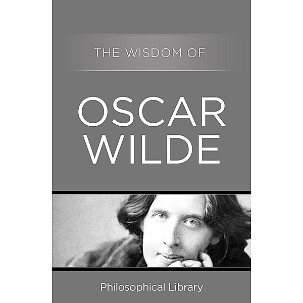 The Wisdom of Oscar Wilde / Wisdom