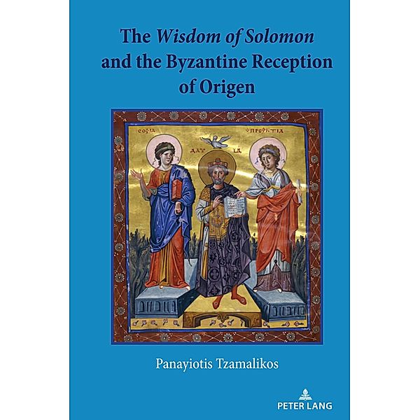 The Wisdom of Solomon and the Byzantine Reception of Origen, Panayiotis Tzamalikos