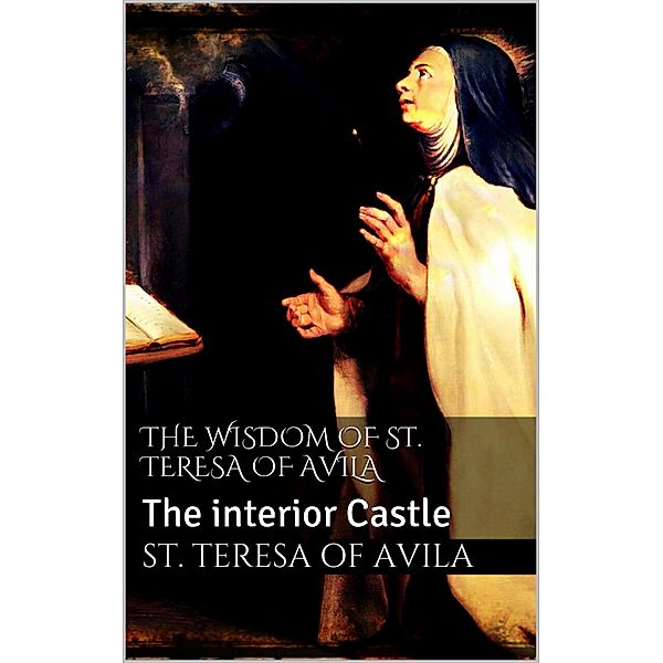 The Wisdom of St. Teresa of Avila, St. Teresa Of Avila