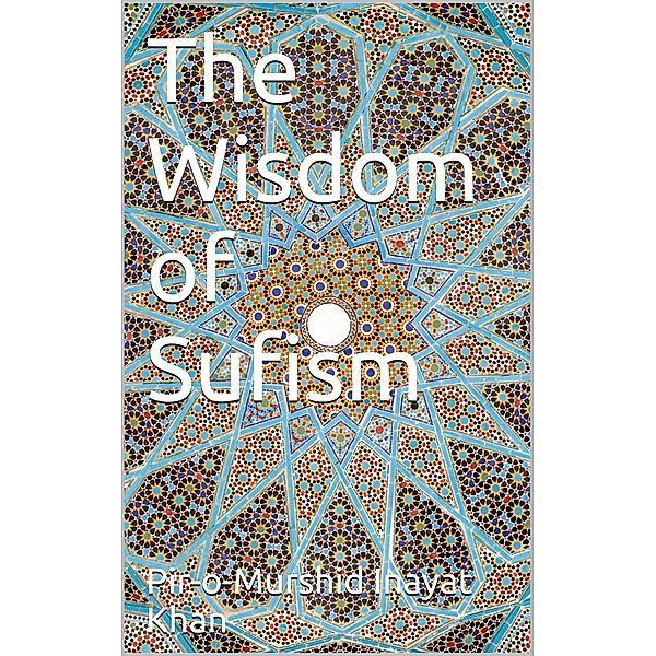 The Wisdom of Sufism, Pir-o-Murshid nayat Khan