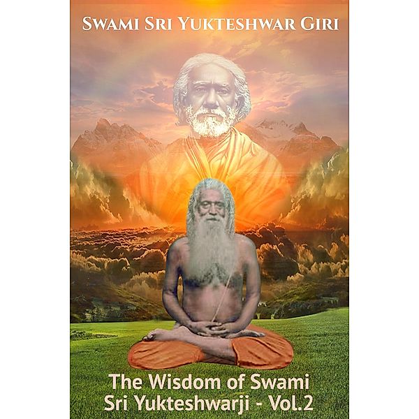 The Wisdom of Swami Sri Yukteshwarji - Vol.2, Swami Yogananda