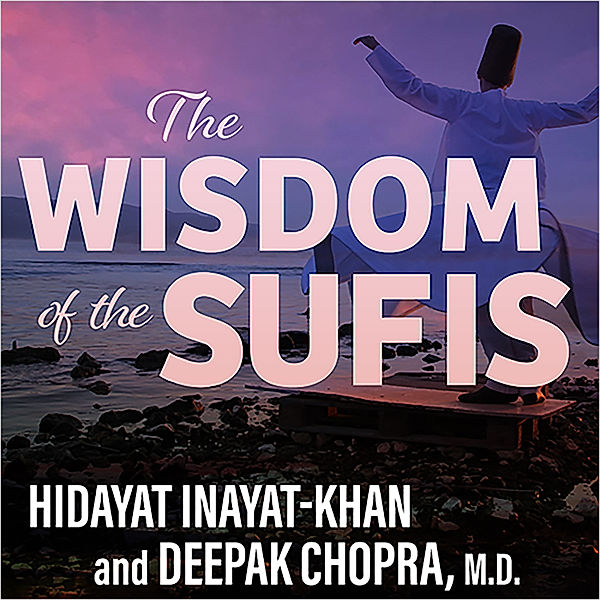 The Wisdom of the Sufis, Deepak Chopra