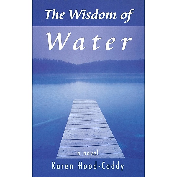 The Wisdom of Water, Karen Hood-Caddy