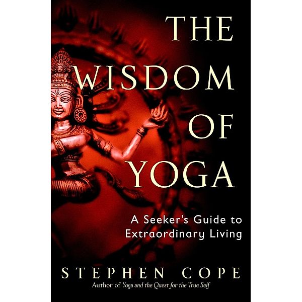 The Wisdom of Yoga, Stephen Cope