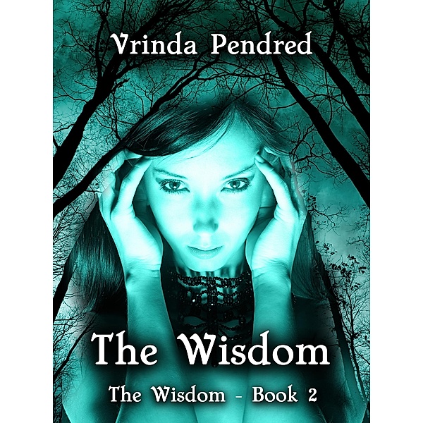 The Wisdom (The Wisdom, #2) / The Wisdom, Vrinda Pendred