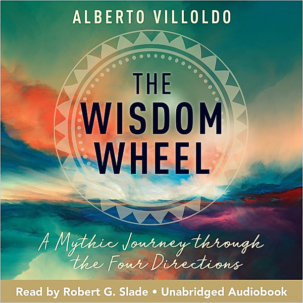 The Wisdom Wheel, Alberto Villoldo