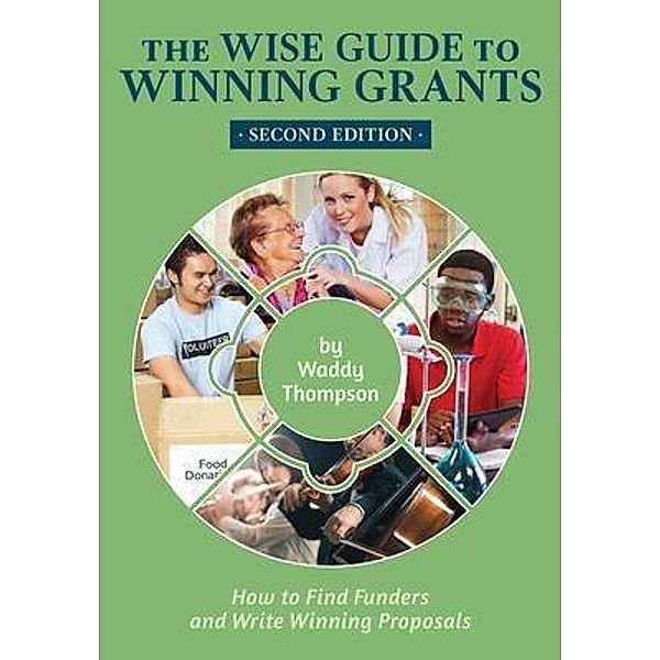 The Wise Guide to Winning Grants / Wise Guides Bd.1, Waddy Thompson