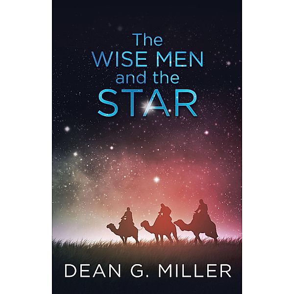 The Wise Men and the Star, Dean G. Miller