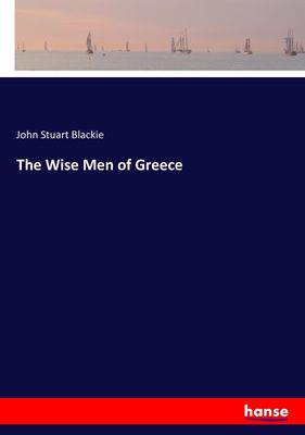 The Wise Men of Greece - high-quality reprint of the original edition of 1877.Hansebooks is editor of the literature on different topic areas such as research and science