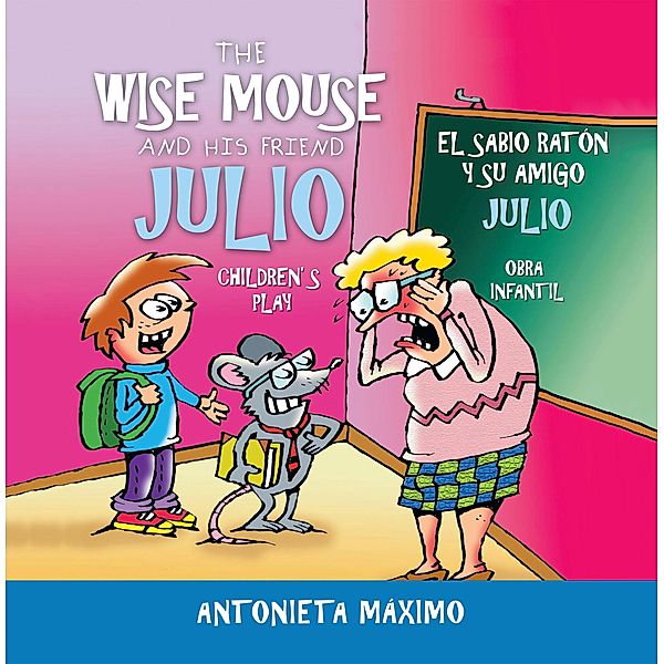 The Wise Mouse and His Friend Julio/El Sabio Ratón Y Su Amigo Julio, Antonieta Máximo