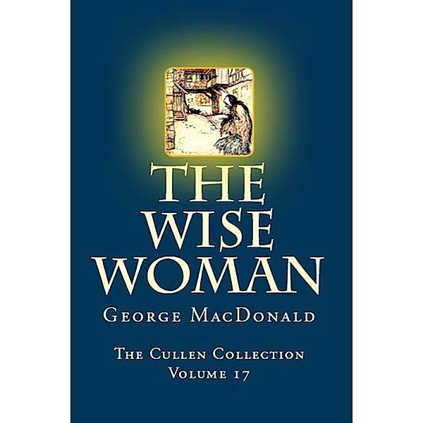 The Wise Woman / The Cullen Collection, George Macdonald