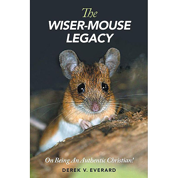 The Wiser-Mouse Legacy, Derek V. Everard