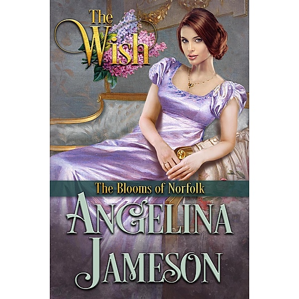 The Wish (The Blooms of Norfolk, #3) / The Blooms of Norfolk, Angelina Jameson