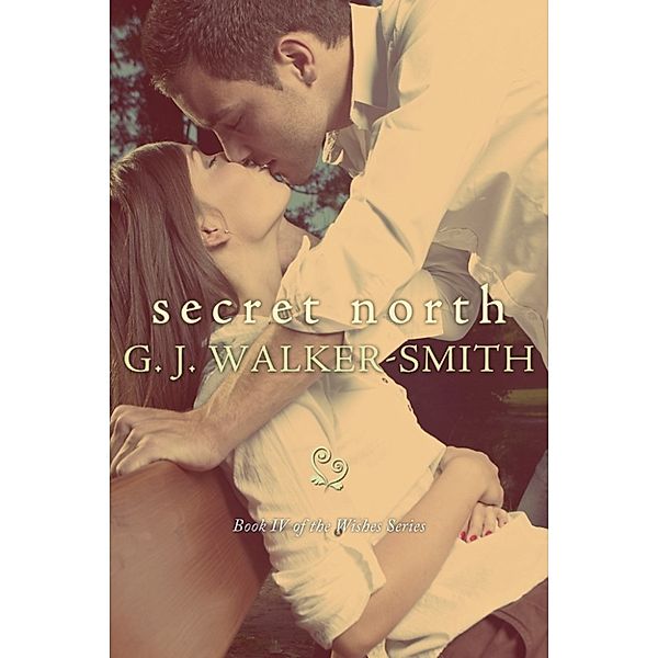 The Wishes Series: Secret North, Gj Walker-Smith