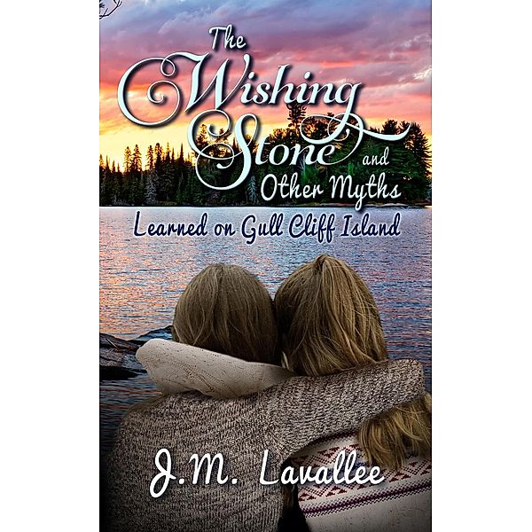 The Wishing Stone and Other Myths Learned on Gull Cliff Island, J.M. Lavallee
