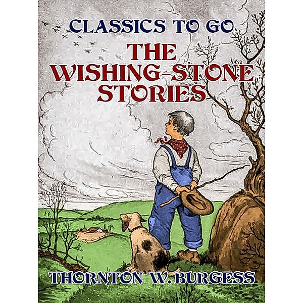 The Wishing-Stone Stories, Thornton W. Burgess