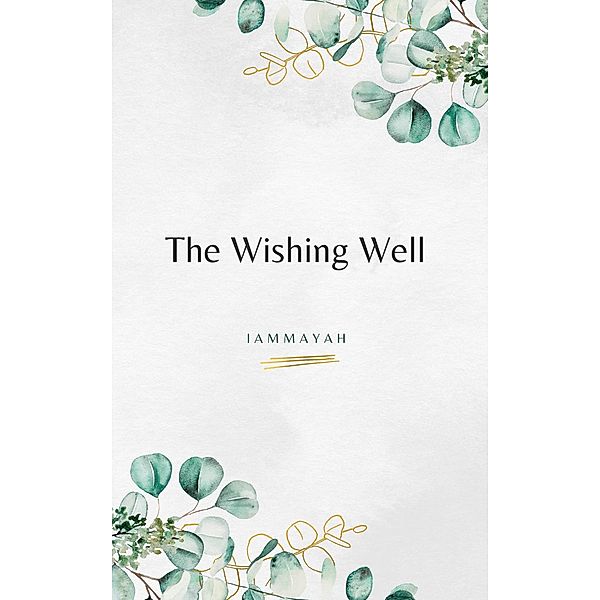 The Wishing Well, Iammayah E