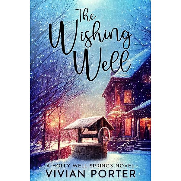The Wishing Well (A Holly Well Springs Novel) / A Holly Well Springs Novel, Vivian Porter
