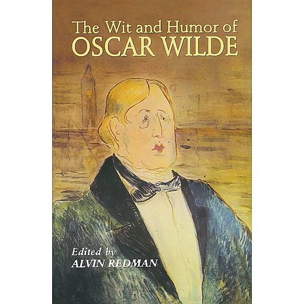 The Wit and Humor of Oscar Wilde / Dover Humor, Oscar Wilde