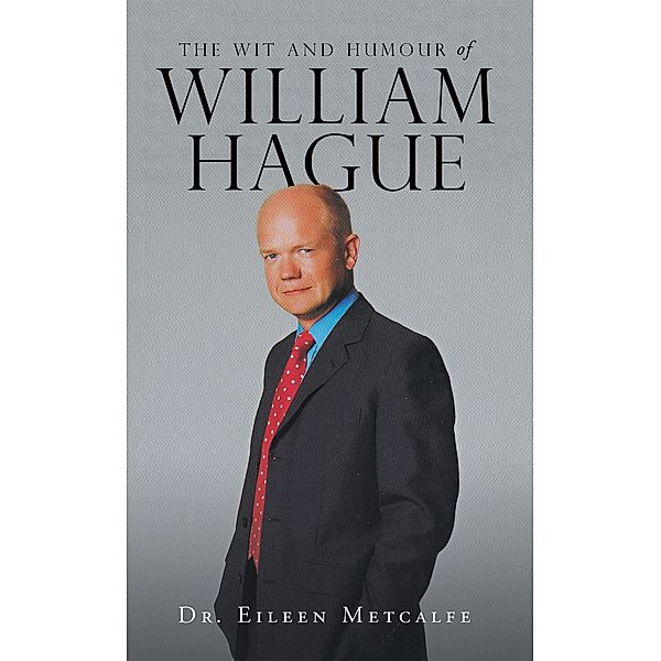 The Wit and Humour of William Hague, Eileen Metcalfe