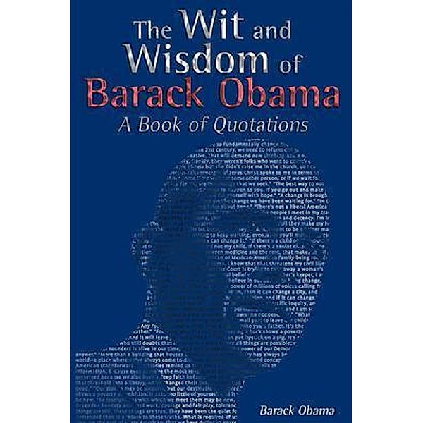 The Wit and Wisdom of Barack Obama / BN Publishing, Barack Obama