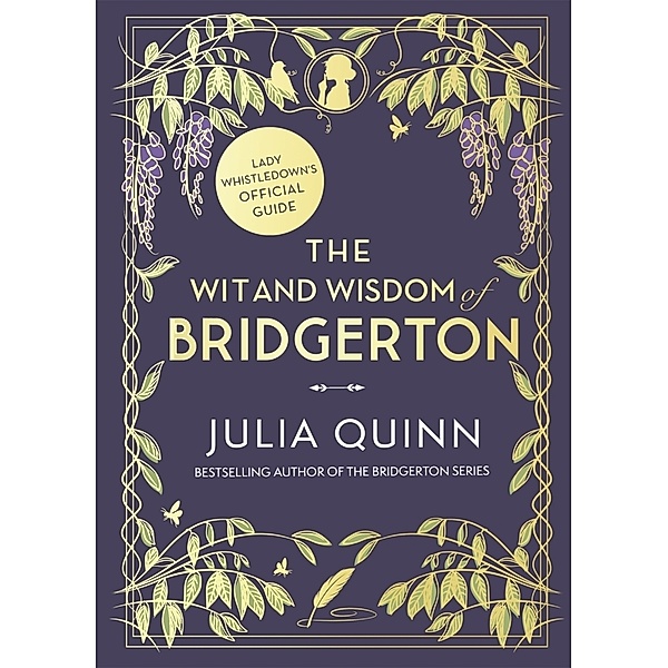 The Wit and Wisdom of Bridgerton: Lady Whistledown's Official Guide, Julia Quinn