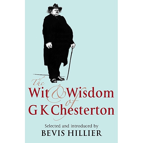 The Wit and Wisdom of G K Chesterton