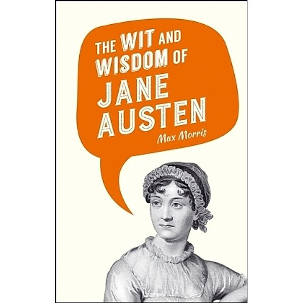 The Wit and Wisdom of Jane Austen, Max Morris