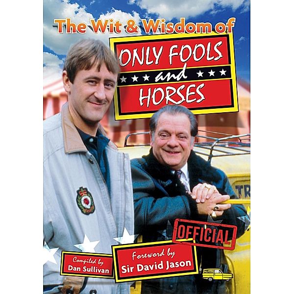 The Wit and Wisdom of Only Fools and Horses / Splendid Books Limited, Dan Sullivan, David Jason