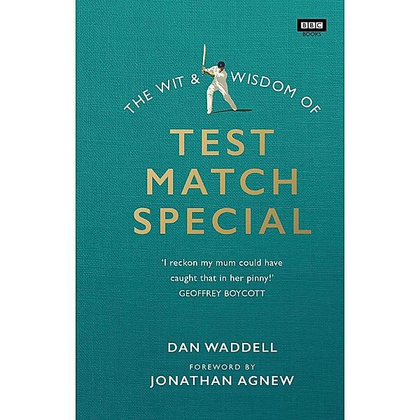 The Wit and Wisdom of Test Match Special, Dan Waddell