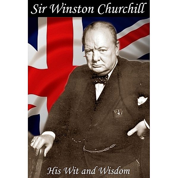 The Wit and Wisdom of Winston Churchill, Jon Allen
