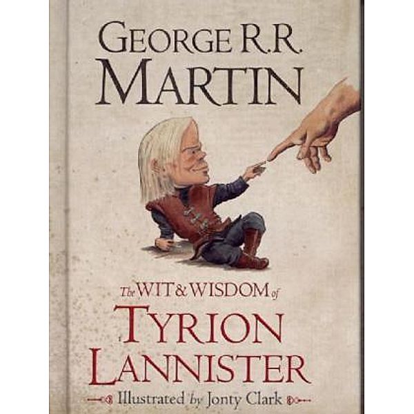 The Wit & Wisdom of Tyrion Lannister, George R. R. Martin